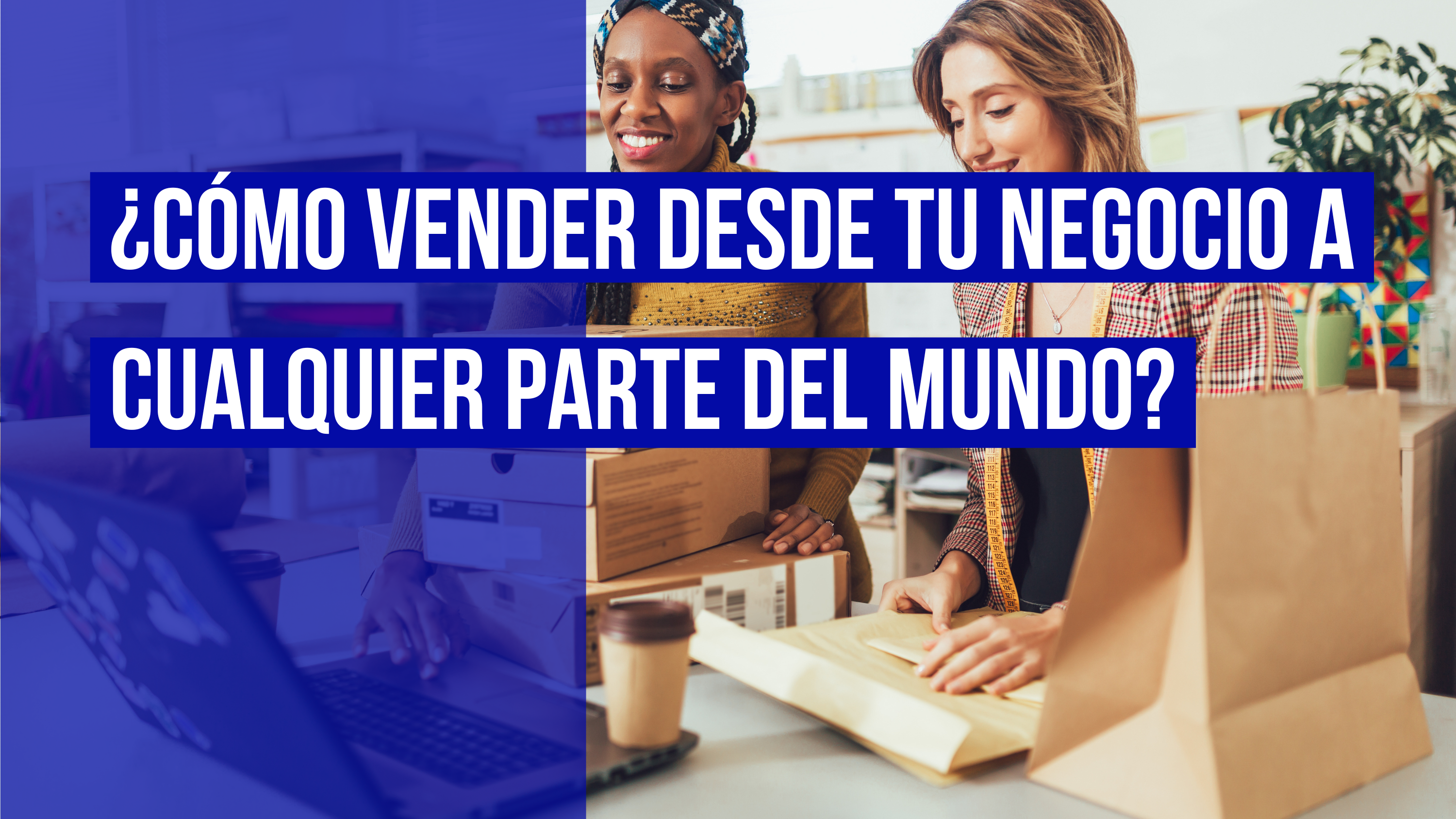 La venta online te permite que tu producto se conozca en todo el mundo