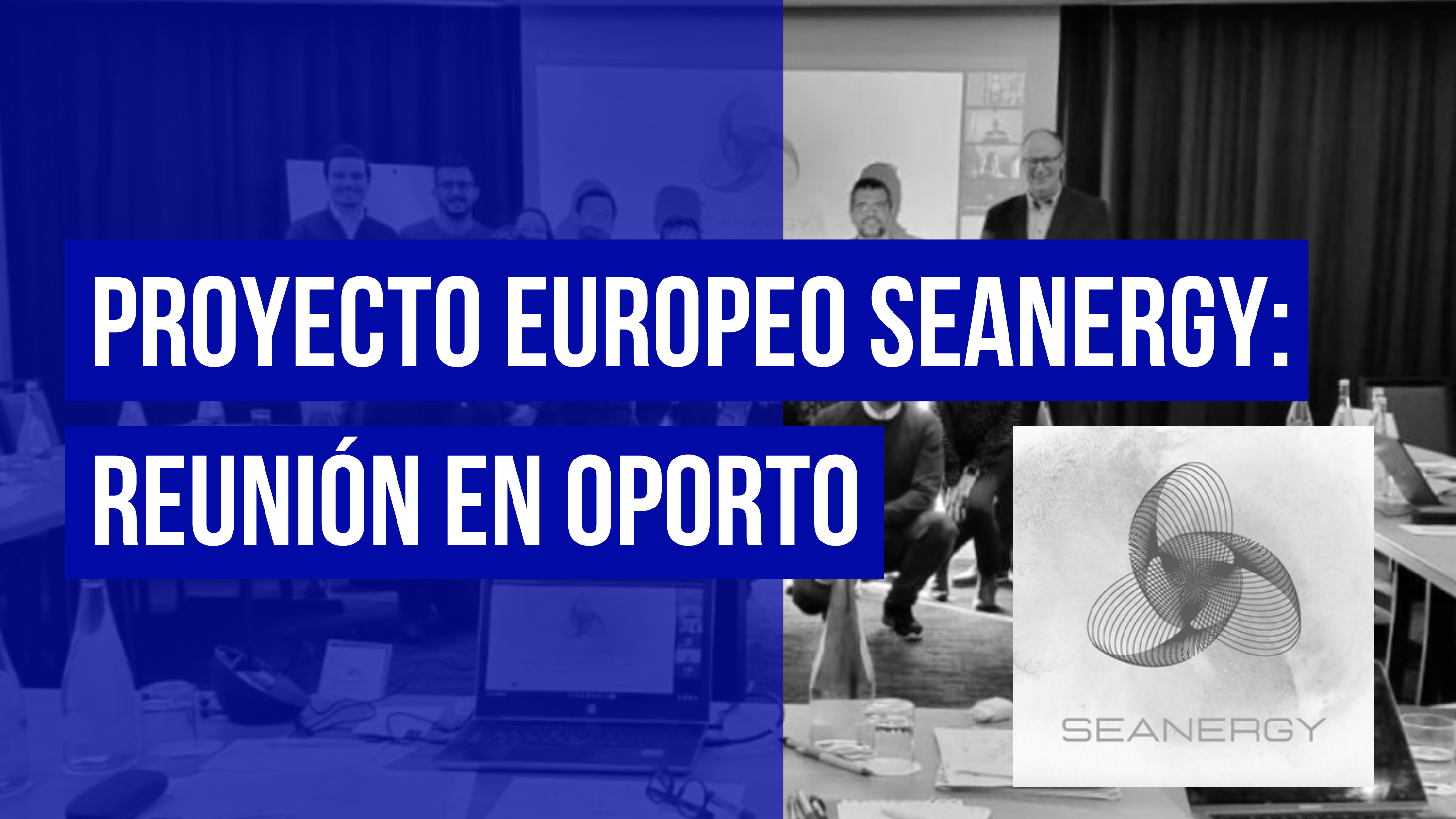 Proyecto Europeo SEANERGY Reunión en Oporto